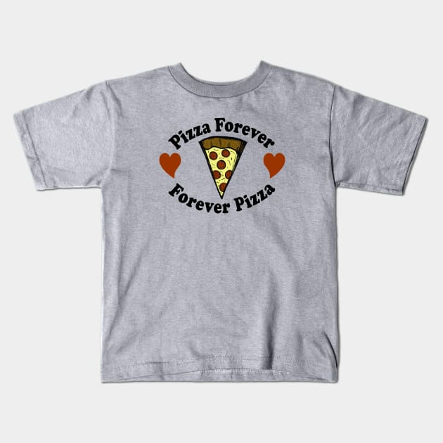 Pizza Forever, Forever Pizza Kids T-Shirt by Tessa McSorley